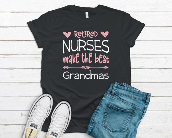Retired School Nurses Make The Best Grandmas Tshirt Retired School Nurses Make The Best Grandmas Tshirt