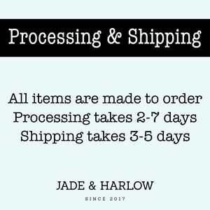 Processing and ship times - All items are made to order - Processing takes 2-7 business days - Standard shipping is 3-5 days.
