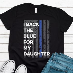 Shirt I Back the Blue Daughter: Amerikaanse vlag met dunne blauwe lijn
