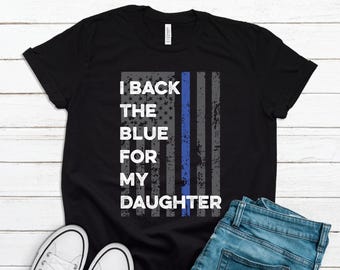 Police Officer Daughter Shirt / I Back the Blue Custom Saying / Thin Blue Line American Flag / Police Officer Parents Hoodie