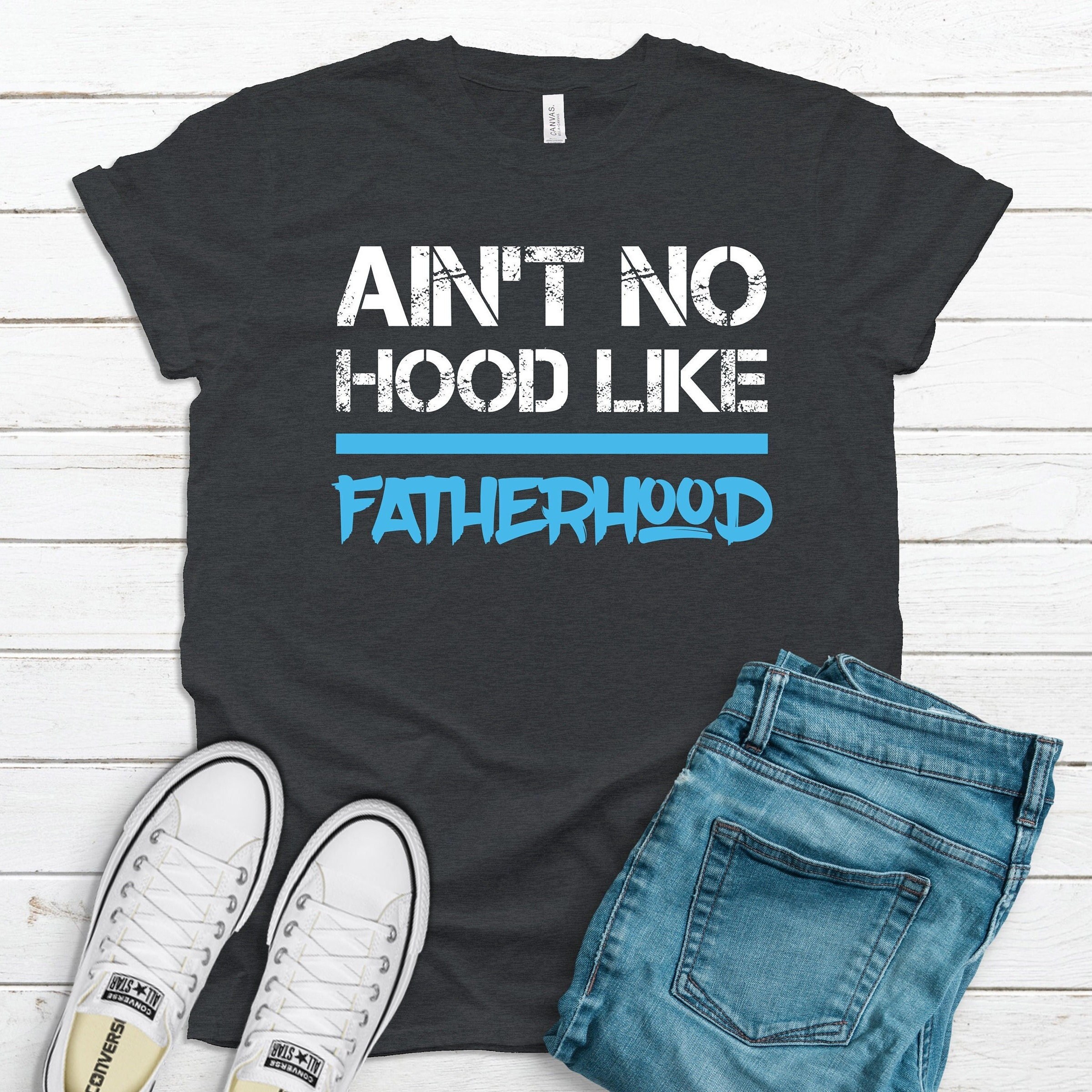 Proud Dad Shirt / Ain't No Hood Like Fatherhood Saying / Best Dad Hoodie / Father's Day Gift / Funny Quote for Dads