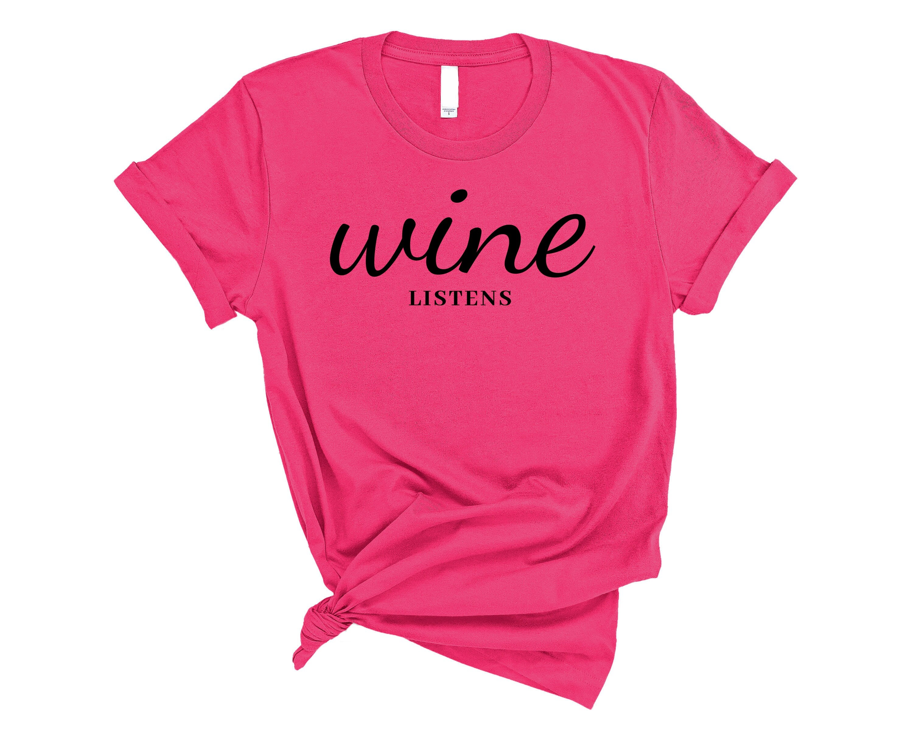 Wine Listens Shirt Wine Lover Gifts for Adults and Women
