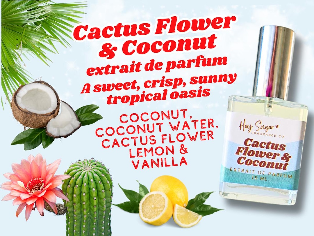 Cactus Flower and Coconut Perfume A Crisp, Fresh Sunny