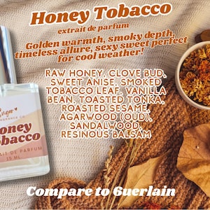 May include: A perfume bottle with a silver cap and the label "Honey Tobacco", alongside a bowl of dried flowers. The label lists ingredients such as raw honey and tobacco leaf. The text says "extrait de parfum" and "15 ml".