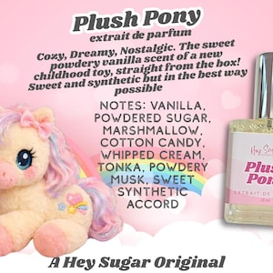May include: A plush pony toy with pink and blue hair, a bow, and a heart-shaped design, next to a perfume bottle labeled "Plush Pony." The text reads "extrait de parfum" and "A Hey Sugar Original."