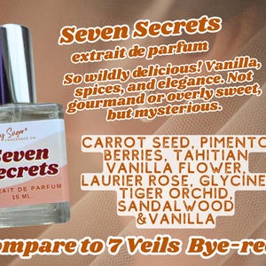May include: A clear glass perfume bottle with a silver cap, labeled "Seven Secrets extrait de parfum." The label lists ingredients like vanilla, carrot seed, and sandalwood. The text also mentions a comparison to "7 Veils Bye-redo."