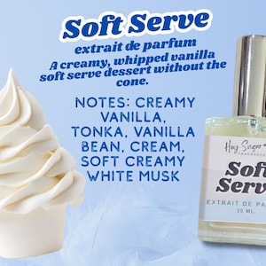 May include: A perfume bottle labeled "Soft Serve" with a silver cap, next to a soft-serve ice cream swirl. The label reads "extrait de parfum" and lists vanilla, tonka, and white musk notes. The bottle contains 15 mL.