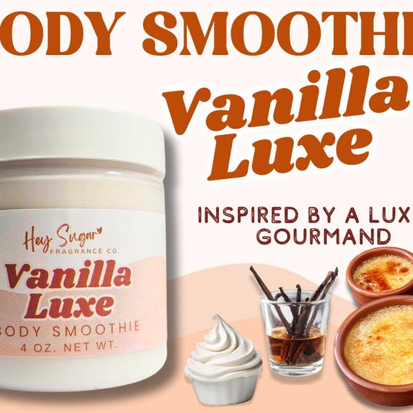 Vanilla Luxe Body Smoothie - A rich, decadent body cream scented with Escapade Gourmand fragrance,non-greasy, layered scenting, Gift for her