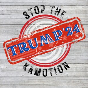 Stop The KAMOTION | Digital Download | Trump 2024 | T-shirt | Hat | Transfer | Political | Anti Kamala Harris | President | Republican | PNG