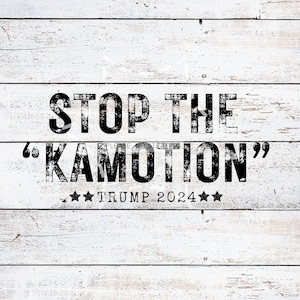 Stop The KAMOTION | Digital Download | Trump 2024 | T-shirt | Hat | Transfer | Political | Anti Kamala Harris | President | Republican | PNG