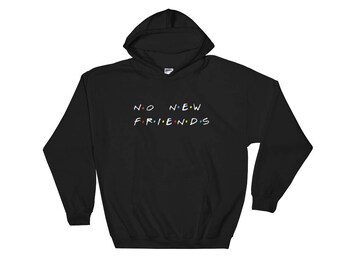 no new friends sweatshirt