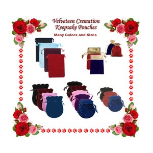 May include: An assortment of velvet cremation keepsake pouches in various colors and sizes. The image displays several rectangular pouches and round drawstring bags in shades of black, blue, red, and pink. The text reads "Velveteen Cremation Keepsake Pouches, Many Colors and Sizes."