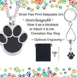 May include: Silver paw print keepsake urn necklace or cremation key ring. The urn is interchangeable and can be worn as a necklace or attached to a key ring. Optional engraving is available.