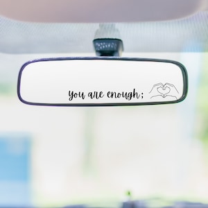 You are enough; Car Mirror Decal, You are enough; Rear View Mirror Cling, Positivity Car Mirror Vinyl Sticker, Gift For Her, Gift Idea