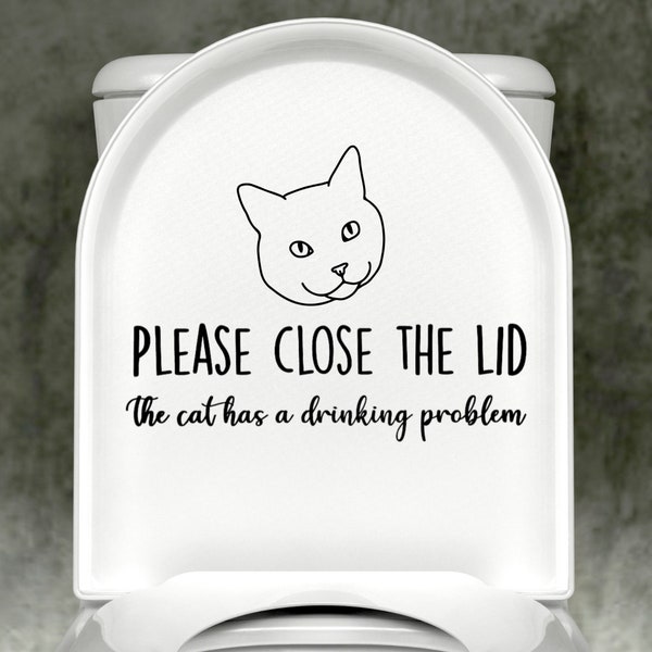 Please Close the Lid, the Cats Have a Drinking Problem Toilet Decal Etsy