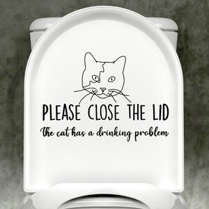 Calico Cat Please Close The Lid, The Cat Has A Drinking Problem Toilet Decal, Gift for Cat Lover, Funny Bathroom Decal, Toilet Lid Decal