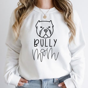 Bully Mom Sweatshirt, Dog Mom Shirt for Women, Dog Mom Gift, Dog Mom Tee, Dog Mom Hoodie, Dog Mom Sweatshirt Women