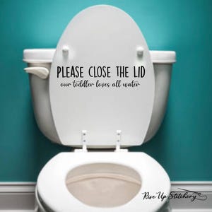 Please Close The Lid Our Toddler Loves All Water, Toilet Lid Decal, Bathroom Decal, Toddler Toilet, Kids Play in Toilet Sticker