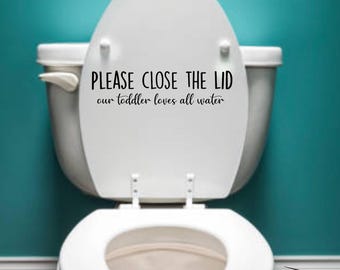 Please Close The Lid Our Toddler Loves All Water, Toilet Lid Decal, Bathroom Decal, Toddler Toilet, Kids Play in Toilet Sticker