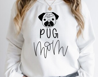 Pug Mom Sweatshirt, Dog Mom Shirt for Women, Dog Mom Gift, Dog Mom Tee, Dog Mom Hoodie, Dog Mom Sweatshirt Women