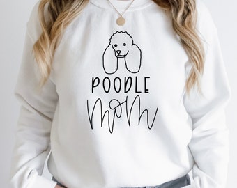 Poodle Mom Sweatshirt, Dog Mom Shirt for Women, Dog Mom Gift, Dog Mom Tee, Dog Mom Hoodie, Dog Mom Sweatshirt Women