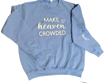 Machen Sie den Himmel überfüllt Sweatshirt, Jesus Sweatshirt, Christian Sweatshirt