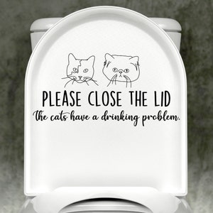 Custom Cat Decal, Face, Please Close The Lid, The Cats Have A Drinking Problem Toilet Decal, Gift for Dog Lover, Funny Decal