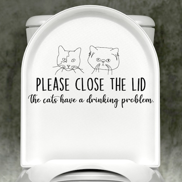 Please Close the Lid, the Cats Have a Drinking Problem Toilet Decal Etsy