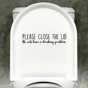 Please Close The Lid CATS Have A Drinking Problem Toilet Decal, Funny Christmas Gift For Cat Owner, Toilet Sticker, Drinking Problem Decal