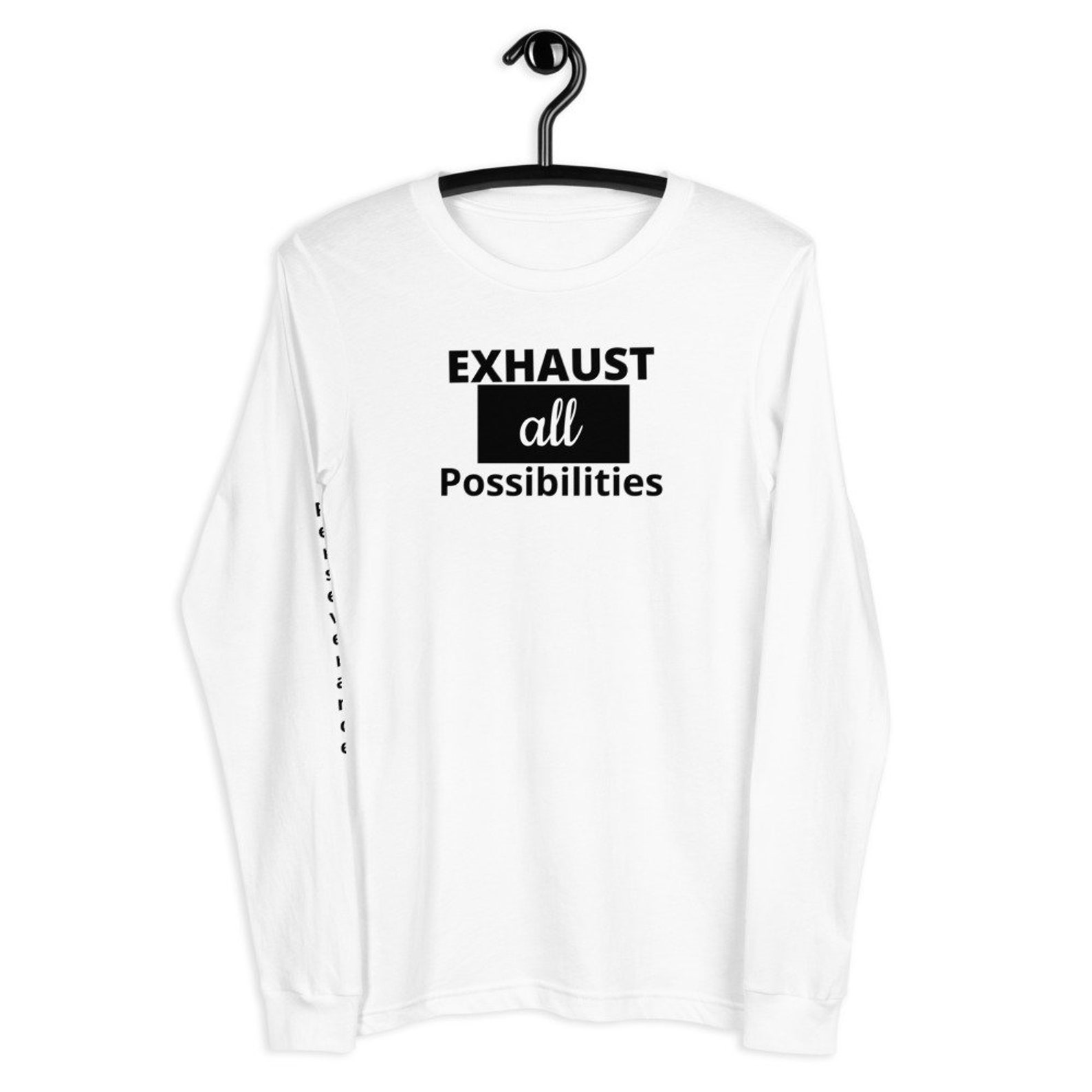 Exhaust All Possibilities & Perseverance Printed on White Etsy