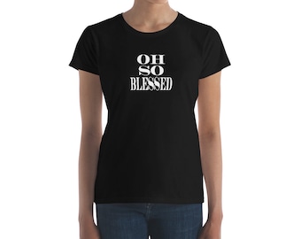 Oh So Blessed Women's T-shirt