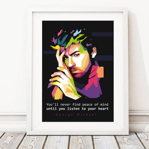 George Michael, Non troverai mai la pace della mente finché non ascolti il tuo cuore, Citazioni, design, poster, pop art