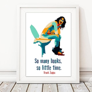Frank Zappa, zo veel boeken, zo weinig tijd. poster: