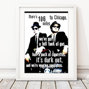 Il y a 106 miles jusqu'à Chicago, nous avons un plein d'essence, un demi-paquet de cigarettes, il fait noir et nous portons des lunettes de soleil. BluesFrères