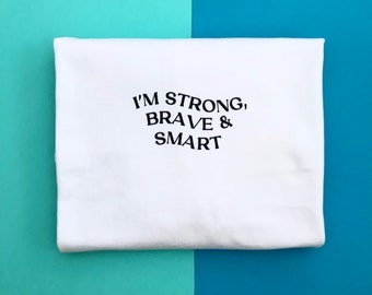 You are strong, brave and smart tee