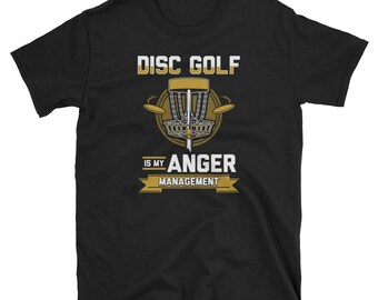 Funny Disc Golf Shirt Disc Golf is my Anger Management