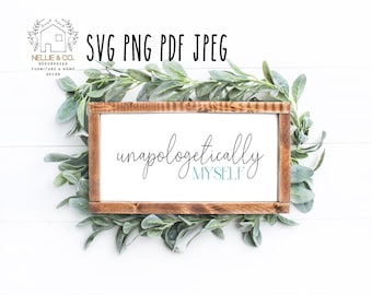 Unapologetically Myself SVG – Funny Quote Cut File (Digital Download)