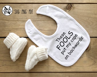 Funny Baby SVG – "These Fools Put My Cape On Backwards" (Digital Download)