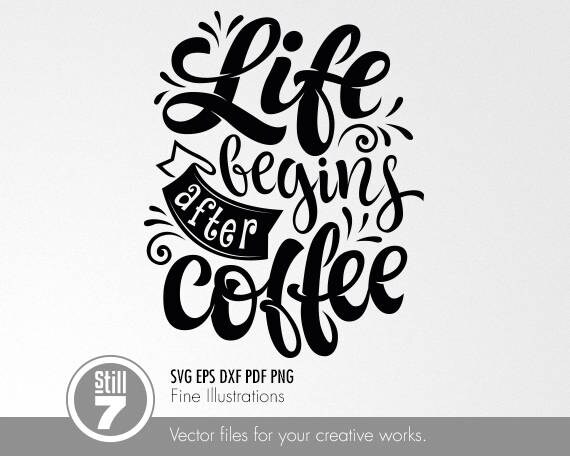 Download Life Begins After Coffee Svg Coffee Quotes Svg Svg Eps Dxf Etsy