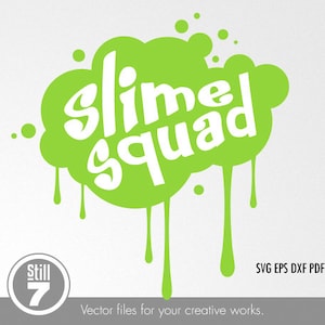 May include: A lime green graphic with the words "Slime Squad" in white, set against a dripping paint effect. The design includes the text "SVG EPS DXF PDF PNG" and "Vector files for your creative works."