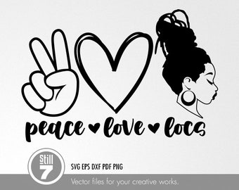 Peace Love Locs svg - Black Woman svg - svg cutting file + eps dxf pdf png