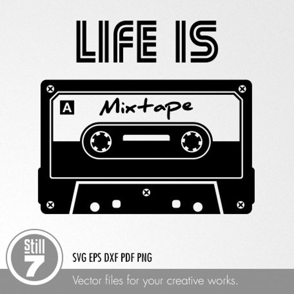 Quotes svg - Life is a mixtape svg - svg cutting files + eps dxf pdf png + Silhouette file