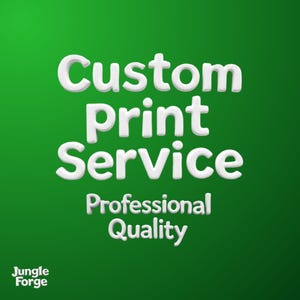 May include: A green background with the words "Custom Print Service" in white, 3D-style lettering. Below, the text "Professional Quality" is displayed. The Jungle Forge logo is in the bottom left corner.