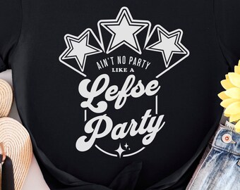 Ain't No Party Like A Lefse Party Shirt Norwegian Scandinavian Unisex T-Shirt