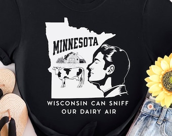 Funny Minnesota Shirt - Wisconsin Can Sniff Our Dairy Air Minnesota Gift Midwest Dairy Farmer Unisex T-Shirt