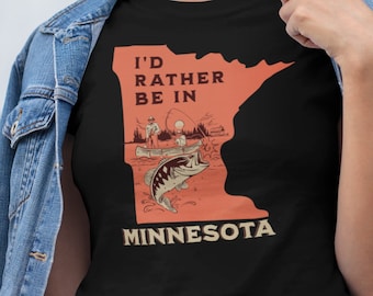 I'd Rather Be In Minnesota Up North Minnesota Gift Lake Minnetonka Camping Hunting Cabin Life Unisex T-Shirt