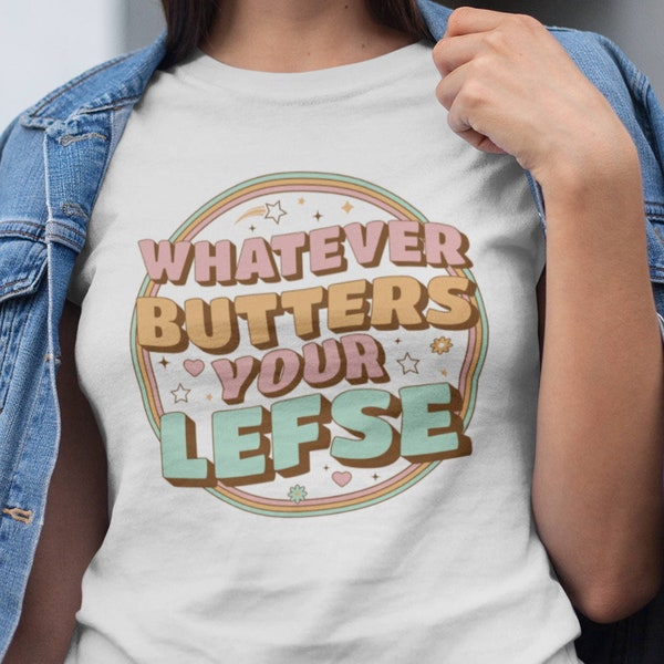 Whatever Butters Your Lefse Funny Lefse Gifts Mens Womens Short-Sleeve Unisex T-Shirt