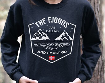 The Fjords are Calling and I Must Go Norway Travel Unisex Sweatshirt