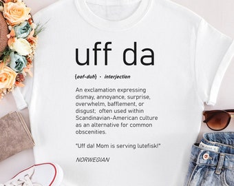 Uff Da Definition Shirt Minnesota Norwegian Scandinavian Expression Funny Gift Unisex T-Shirt