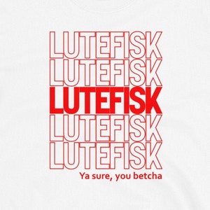 Lutefisk Shirt - Ya Sure You Betcha Takeout Thank You Bag Style | Mens Womens Short-Sleeve Unisex T-Shirt